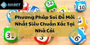 Phương Pháp Soi Đề Mới Nhất Siêu Chuẩn Xác Tại Nhà Cái